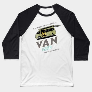 Van Life Eat Sleep Travel Repeat The Great Escape Baseball T-Shirt